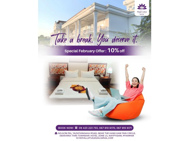 နေပြည်တော်ရောက်တဲ့အခါ Royal Lotus မှာ အေးချမ်းတဲ့ ဝန်ဆောင်မှုတွေနဲ့အတူ ဖေဖော်ဝါရီလရဲ့ 10% Off အထူးပရိုမိုးရှင်းအမှီ အမိအရ ဘိုကင်တင်ထားဖို့ မမေ့နဲ့နော်